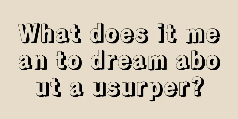 What does it mean to dream about a usurper?