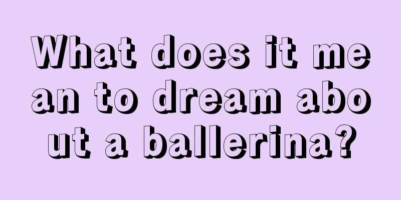 What does it mean to dream about a ballerina?