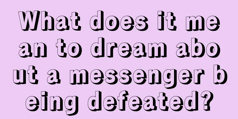 What does it mean to dream about a messenger being defeated?