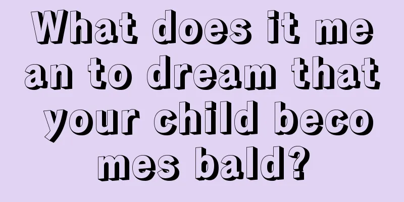 What does it mean to dream that your child becomes bald?