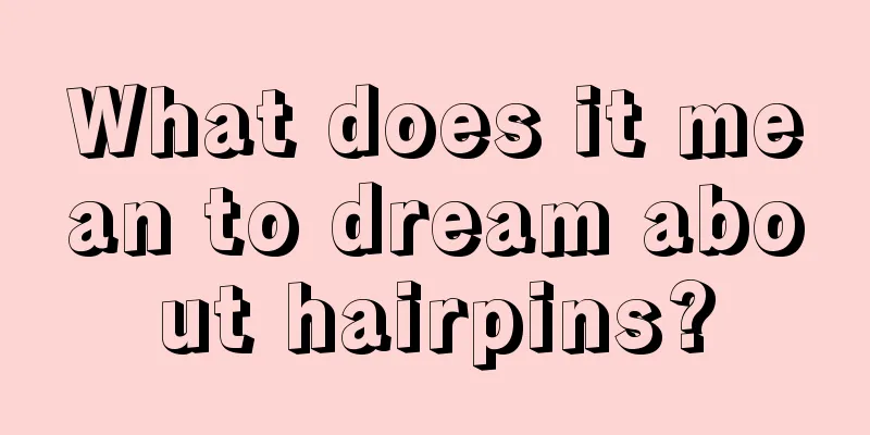 What does it mean to dream about hairpins?