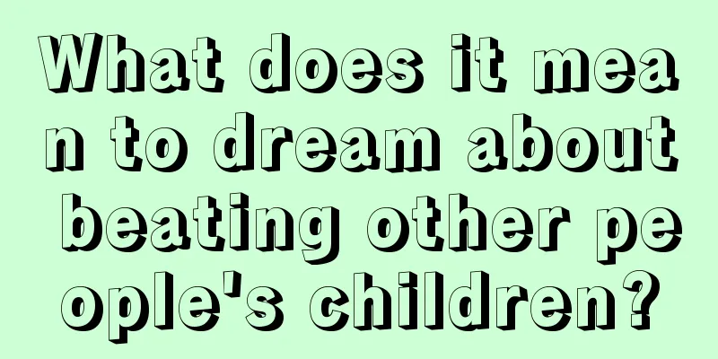 What does it mean to dream about beating other people's children?