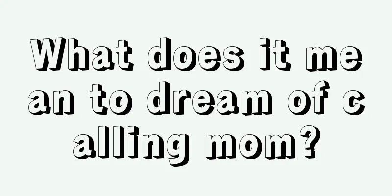 What does it mean to dream of calling mom?