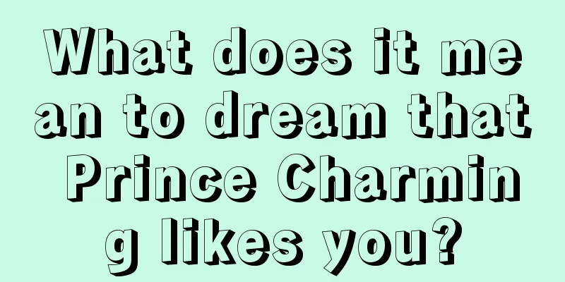 What does it mean to dream that Prince Charming likes you?