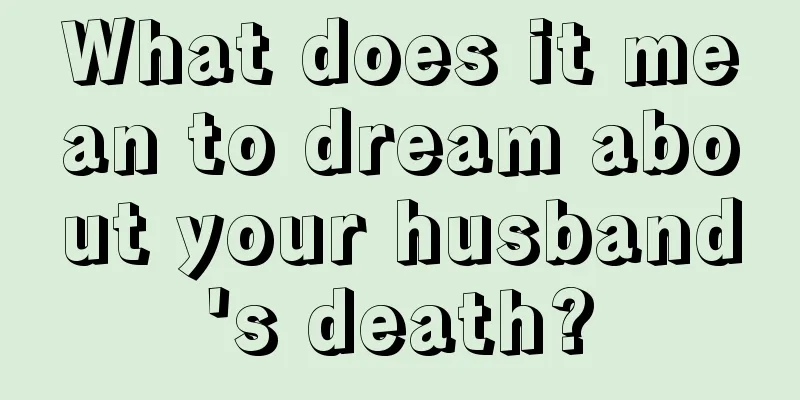 What does it mean to dream about your husband's death?