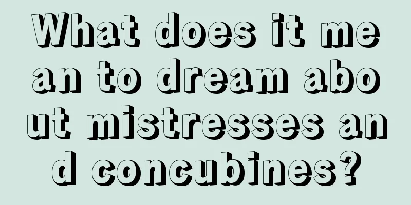 What does it mean to dream about mistresses and concubines?