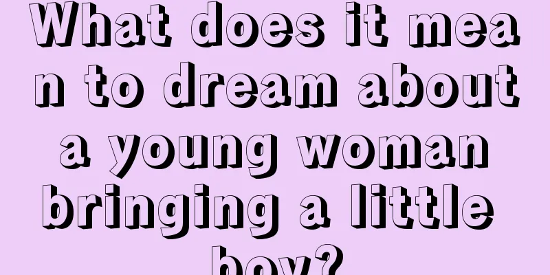 What does it mean to dream about a young woman bringing a little boy?