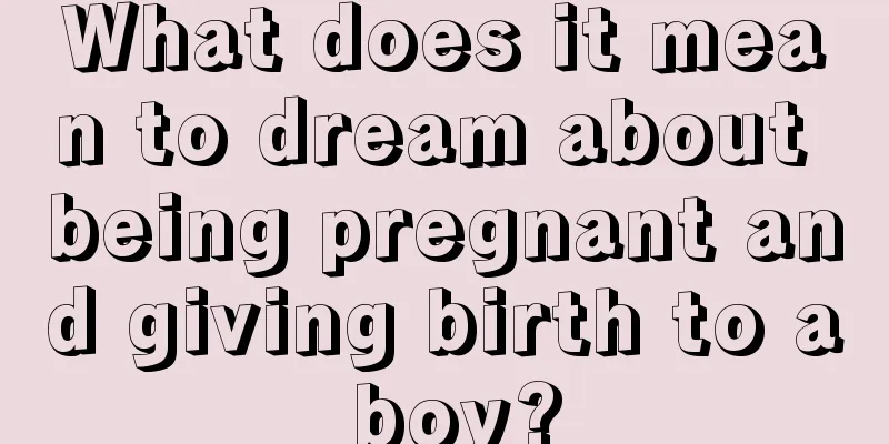 What does it mean to dream about being pregnant and giving birth to a boy?