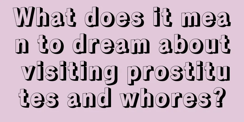 What does it mean to dream about visiting prostitutes and whores?