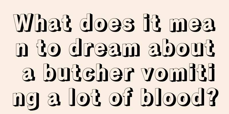 What does it mean to dream about a butcher vomiting a lot of blood?