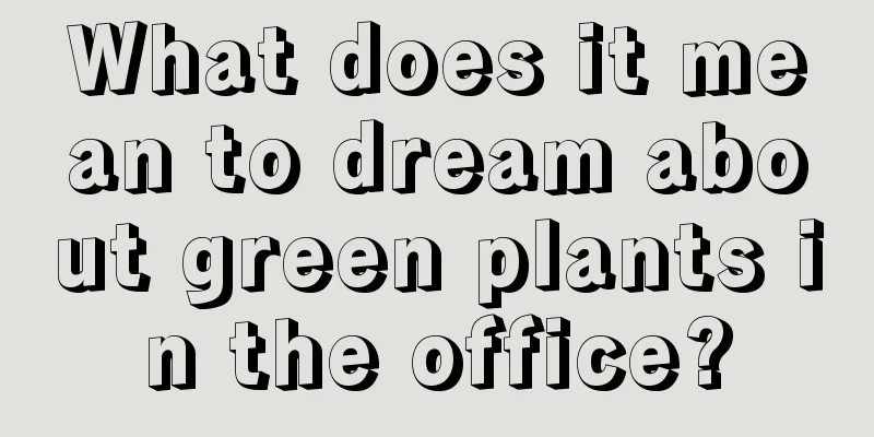 What does it mean to dream about green plants in the office?