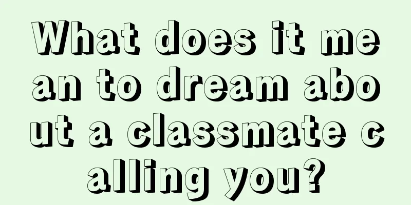 What does it mean to dream about a classmate calling you?