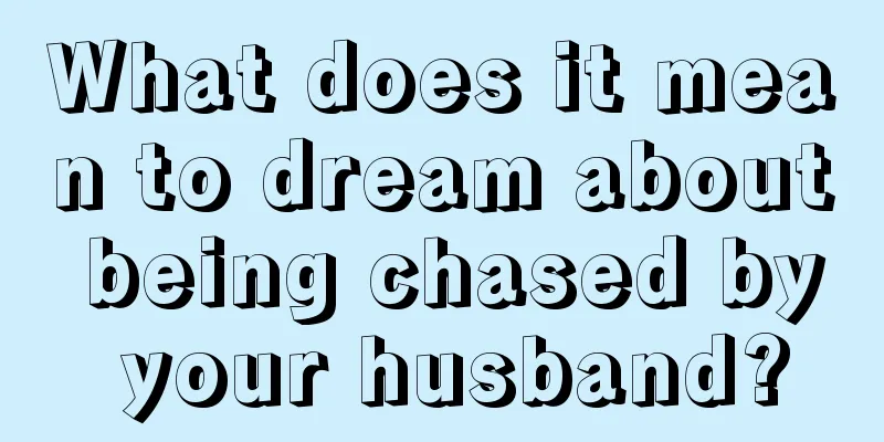 What does it mean to dream about being chased by your husband?