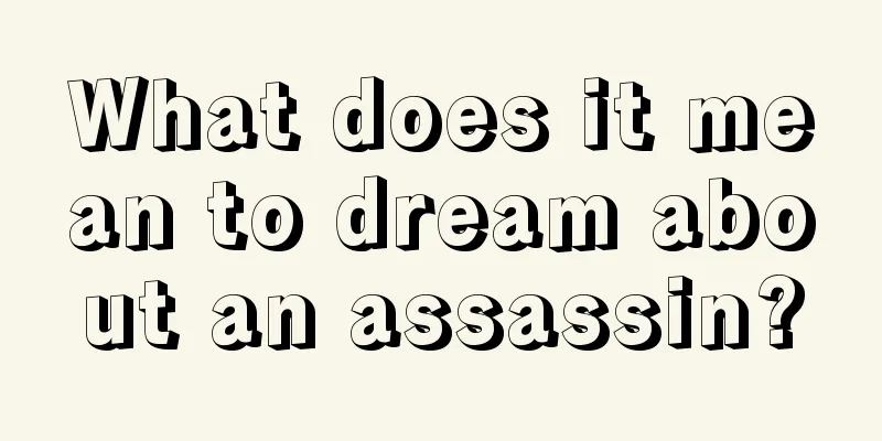 What does it mean to dream about an assassin?