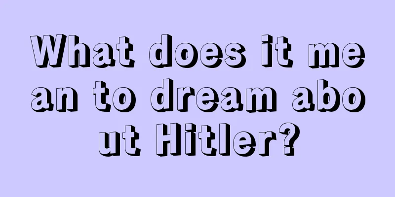 What does it mean to dream about Hitler?