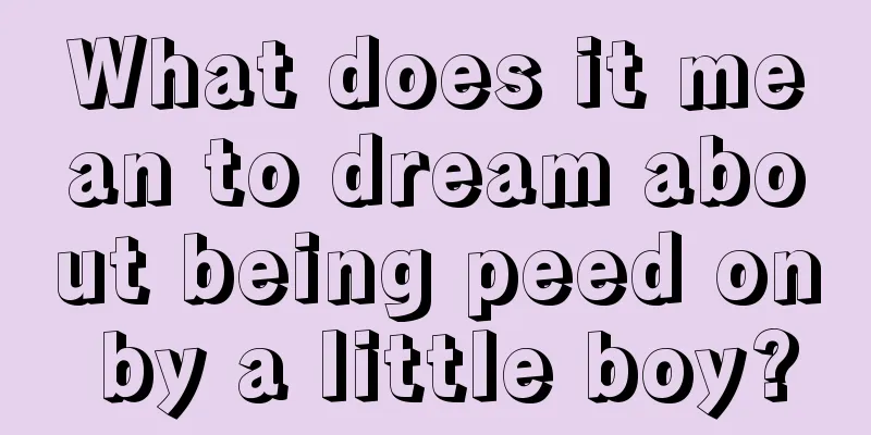 What does it mean to dream about being peed on by a little boy?