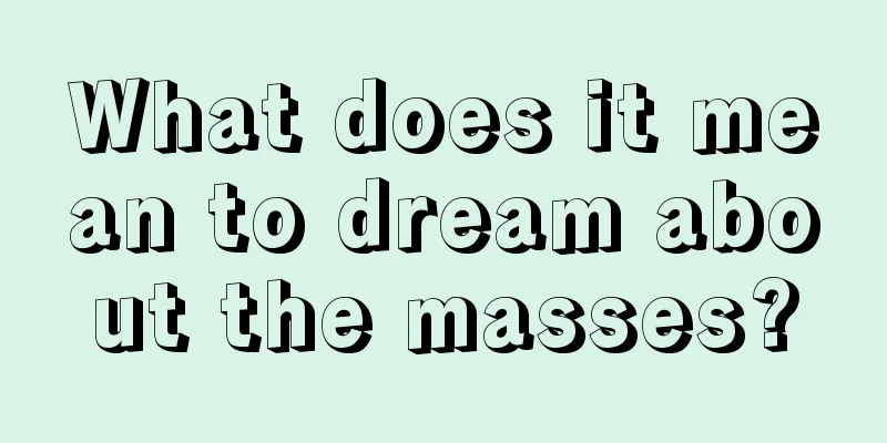 What does it mean to dream about the masses?