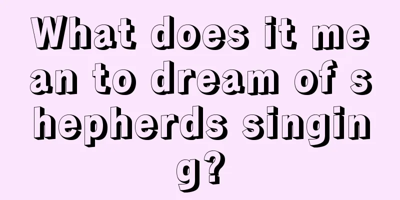 What does it mean to dream of shepherds singing?