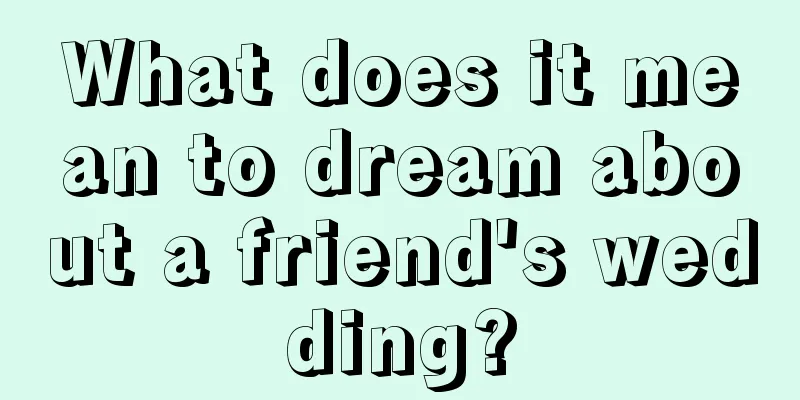 What does it mean to dream about a friend's wedding?