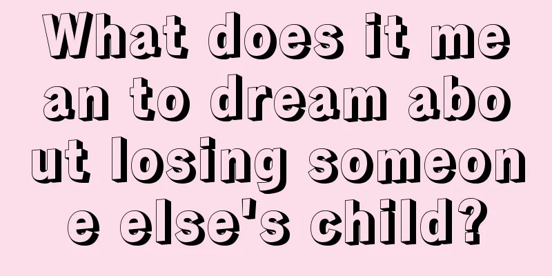 What does it mean to dream about losing someone else's child?