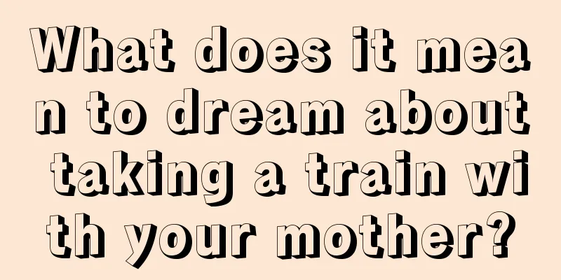 What does it mean to dream about taking a train with your mother?