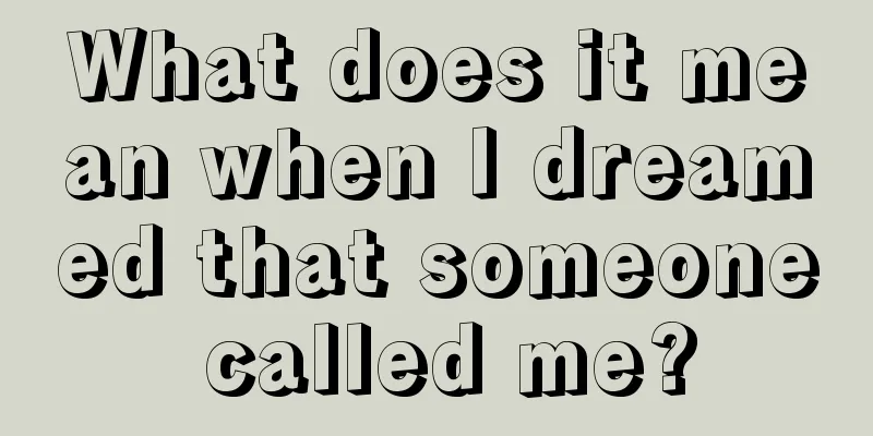 What does it mean when I dreamed that someone called me?