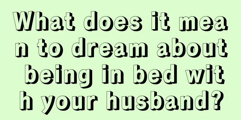 What does it mean to dream about being in bed with your husband?