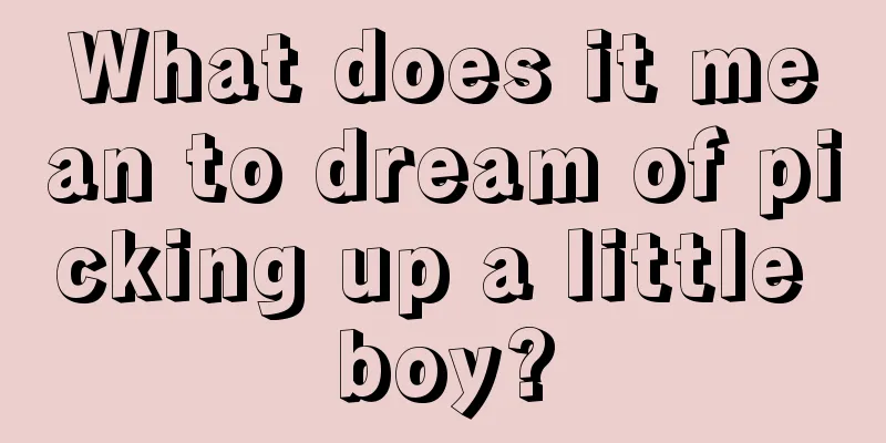 What does it mean to dream of picking up a little boy?