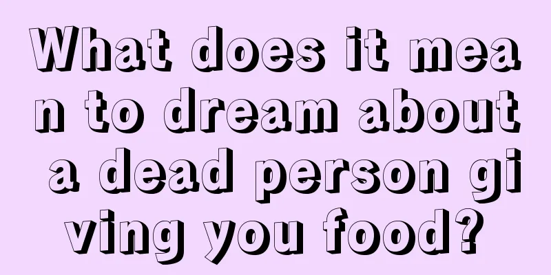 What does it mean to dream about a dead person giving you food?