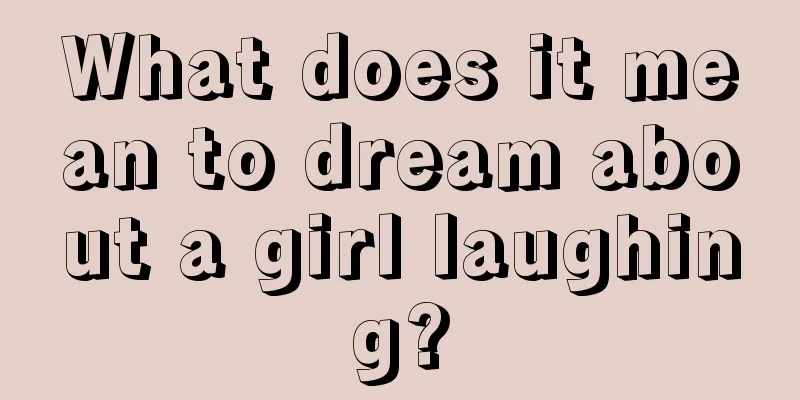 What does it mean to dream about a girl laughing?