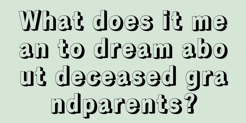 What does it mean to dream about deceased grandparents?