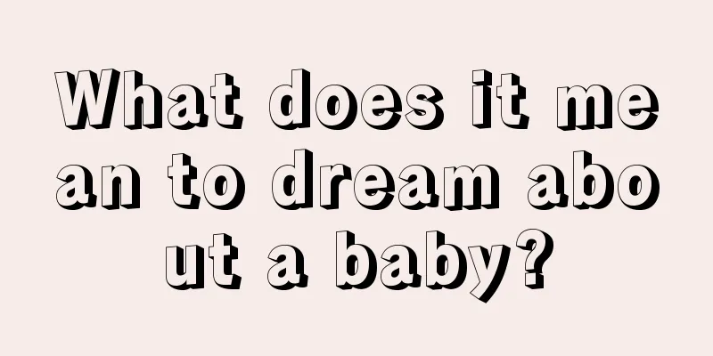 What does it mean to dream about a baby?