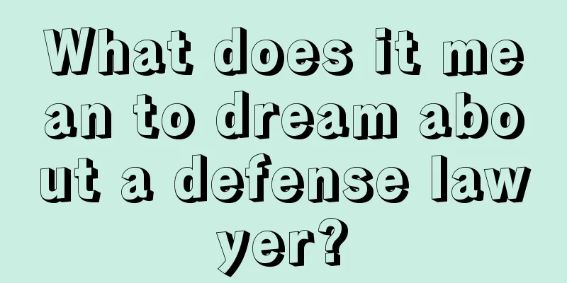 What does it mean to dream about a defense lawyer?