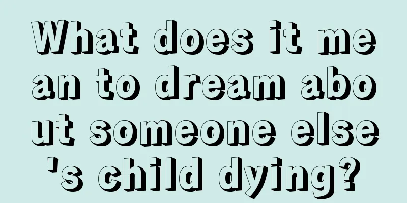 What does it mean to dream about someone else's child dying?