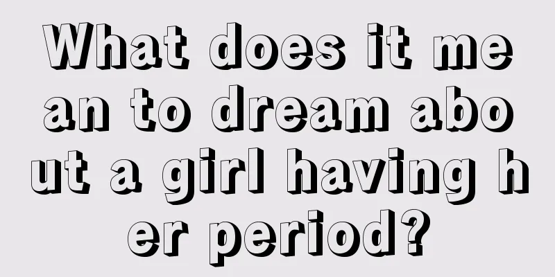 What does it mean to dream about a girl having her period?