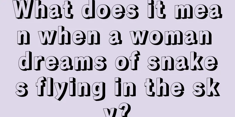 What does it mean when a woman dreams of snakes flying in the sky?