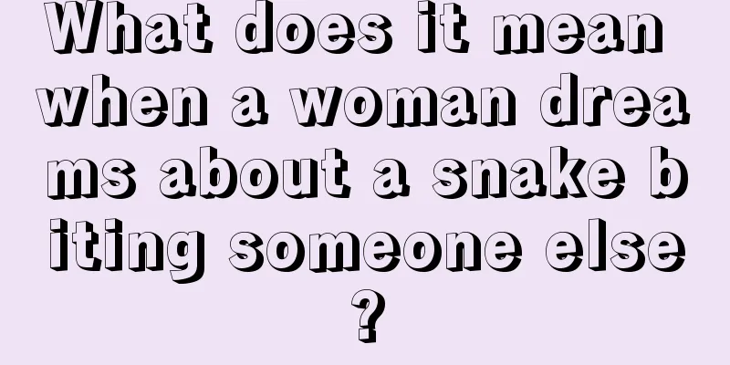 What does it mean when a woman dreams about a snake biting someone else?