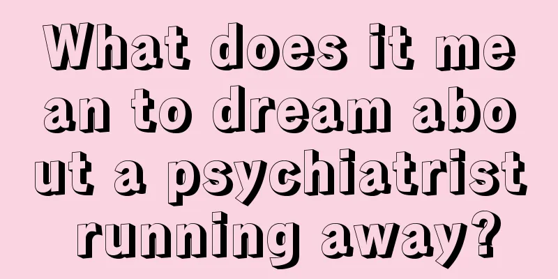 What does it mean to dream about a psychiatrist running away?