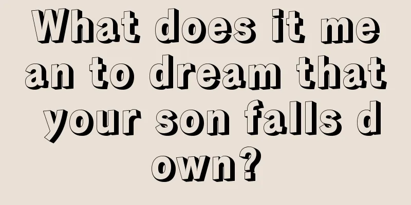 What does it mean to dream that your son falls down?