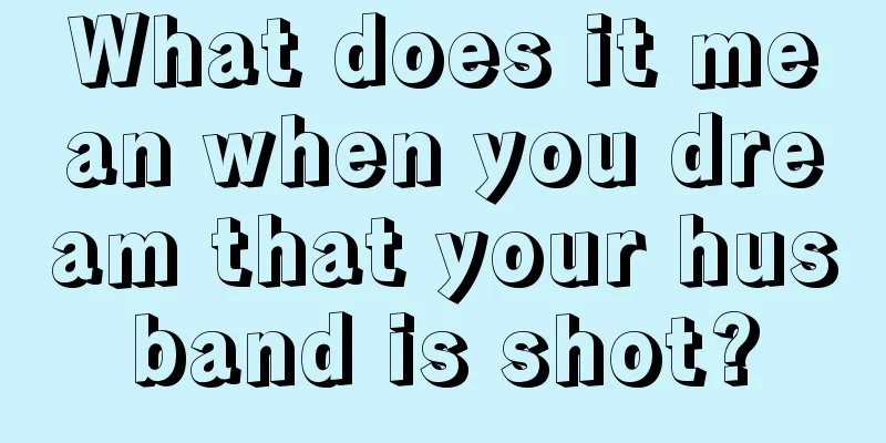 What does it mean when you dream that your husband is shot?