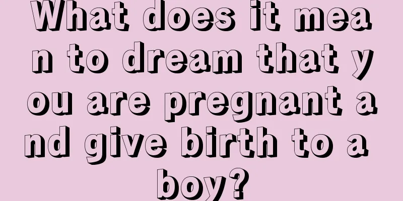 What does it mean to dream that you are pregnant and give birth to a boy?