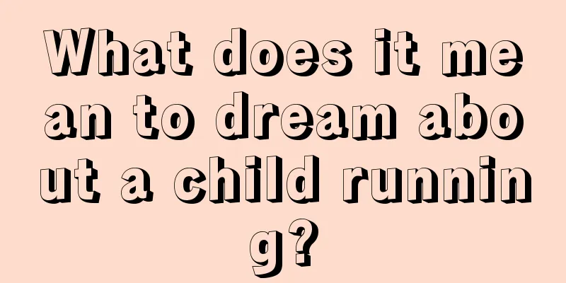 What does it mean to dream about a child running?