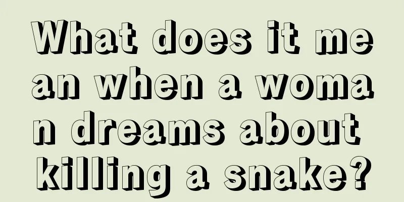 What does it mean when a woman dreams about killing a snake?