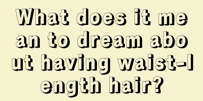 What does it mean to dream about having waist-length hair?