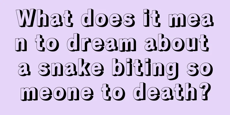 What does it mean to dream about a snake biting someone to death?