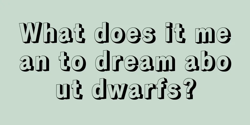 What does it mean to dream about dwarfs?