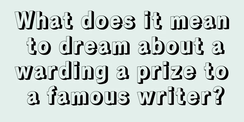 What does it mean to dream about awarding a prize to a famous writer?