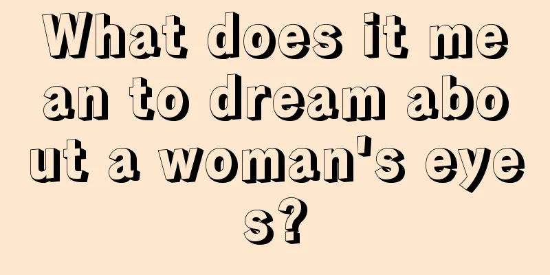 What does it mean to dream about a woman's eyes?