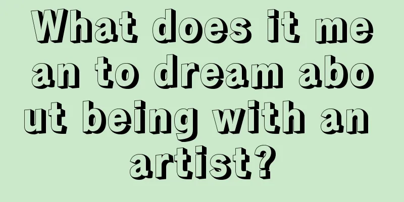 What does it mean to dream about being with an artist?