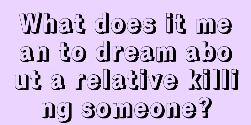 What does it mean to dream about a relative killing someone?